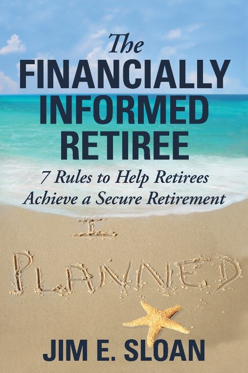 The Financially Informed Retiree book by Jim E. Sloan