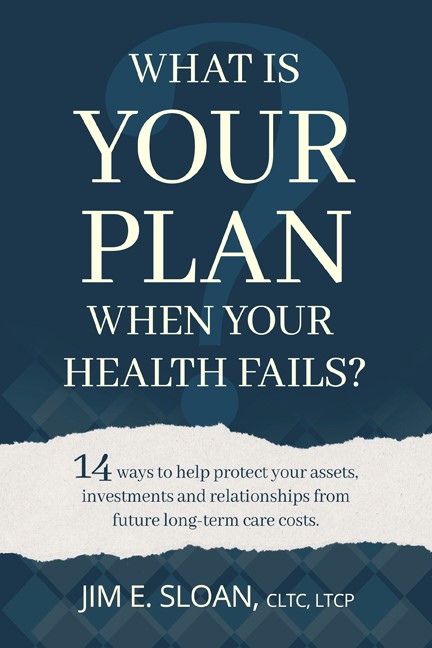 What Is Your Plan When Your Health Fails book by Jim E. Sloan